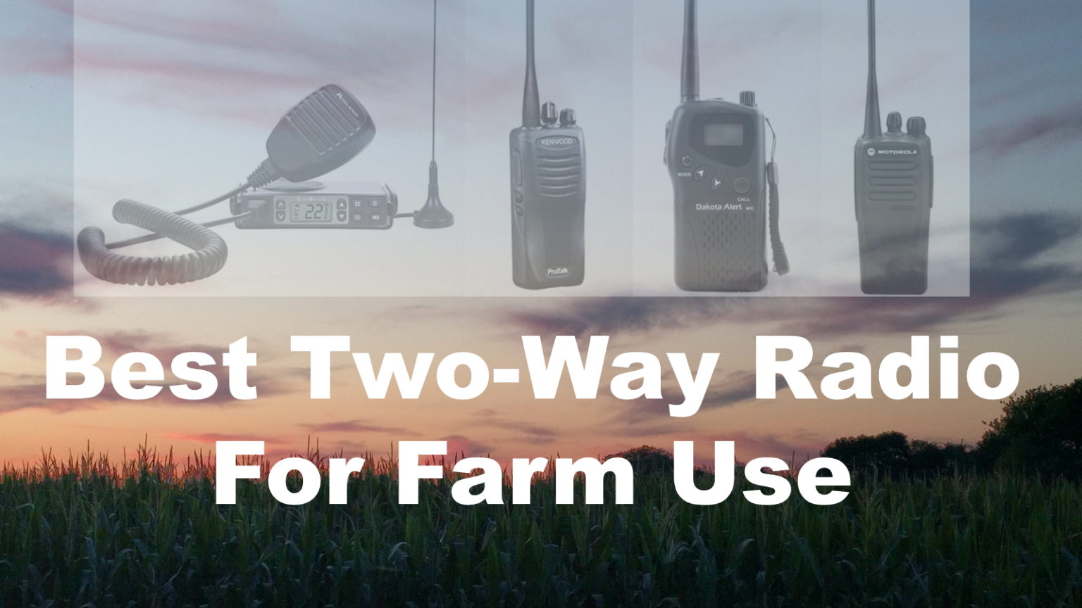 Best Two Way Radio for Farm Use in 2022 OneSDR A Wireless Technology Blog