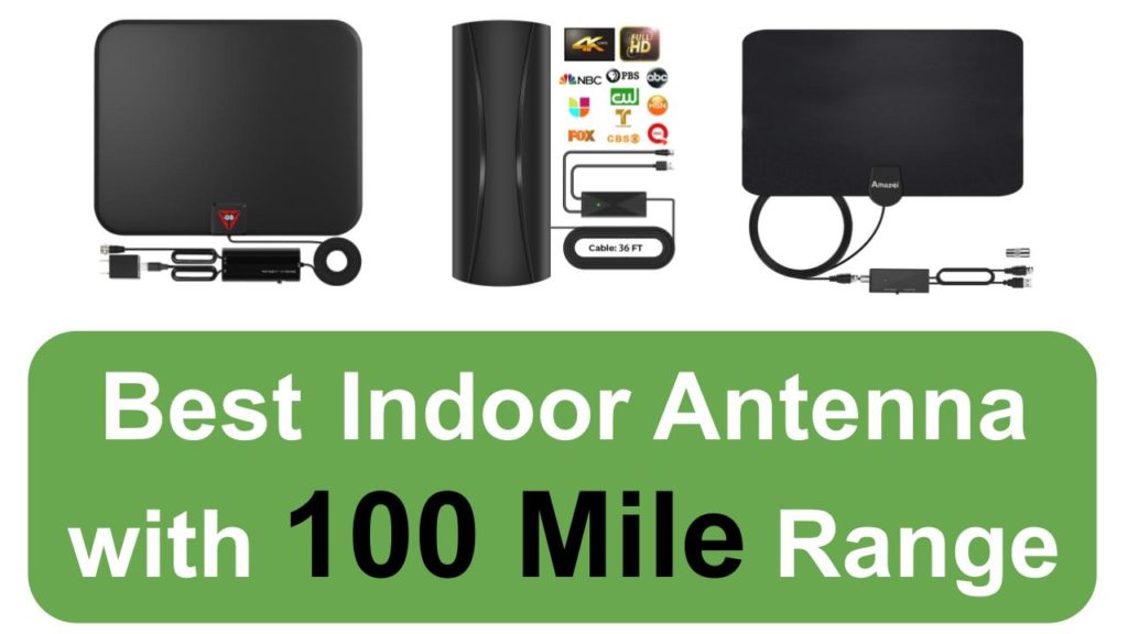Best Indoor TV Antenna with 100 Mile Range We Investigate the