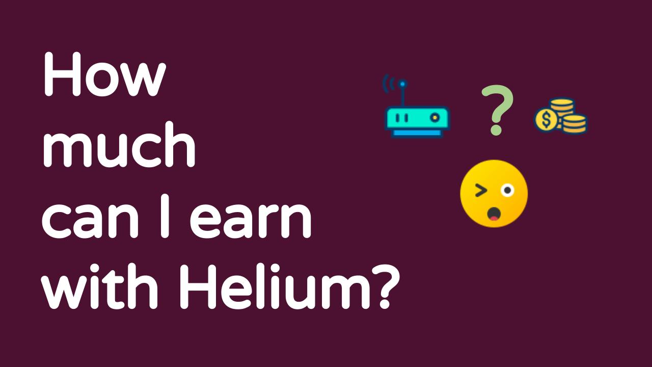 How Much Can I Earn With Helium