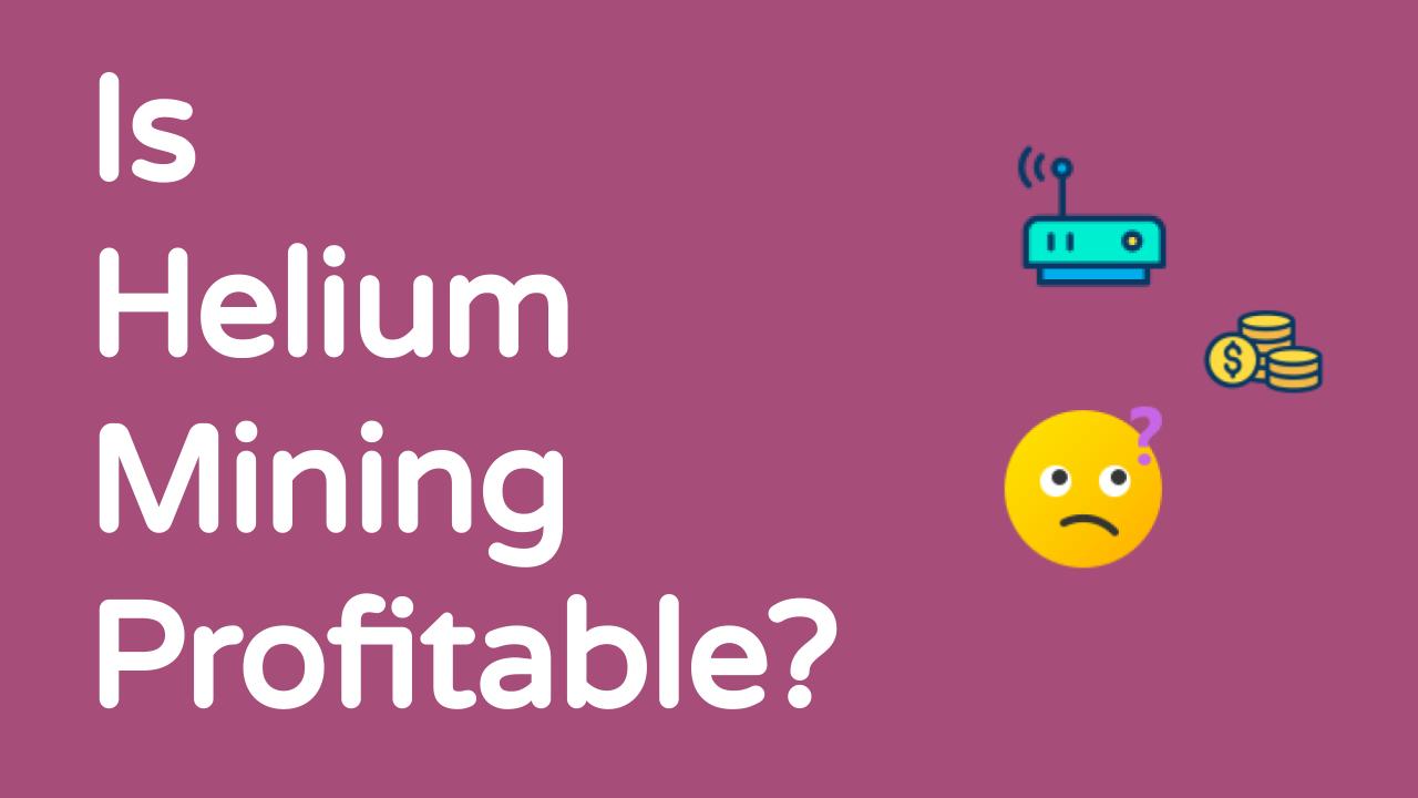 Is Helium Mining Profitable? OneSDR A Wireless Technology Blog