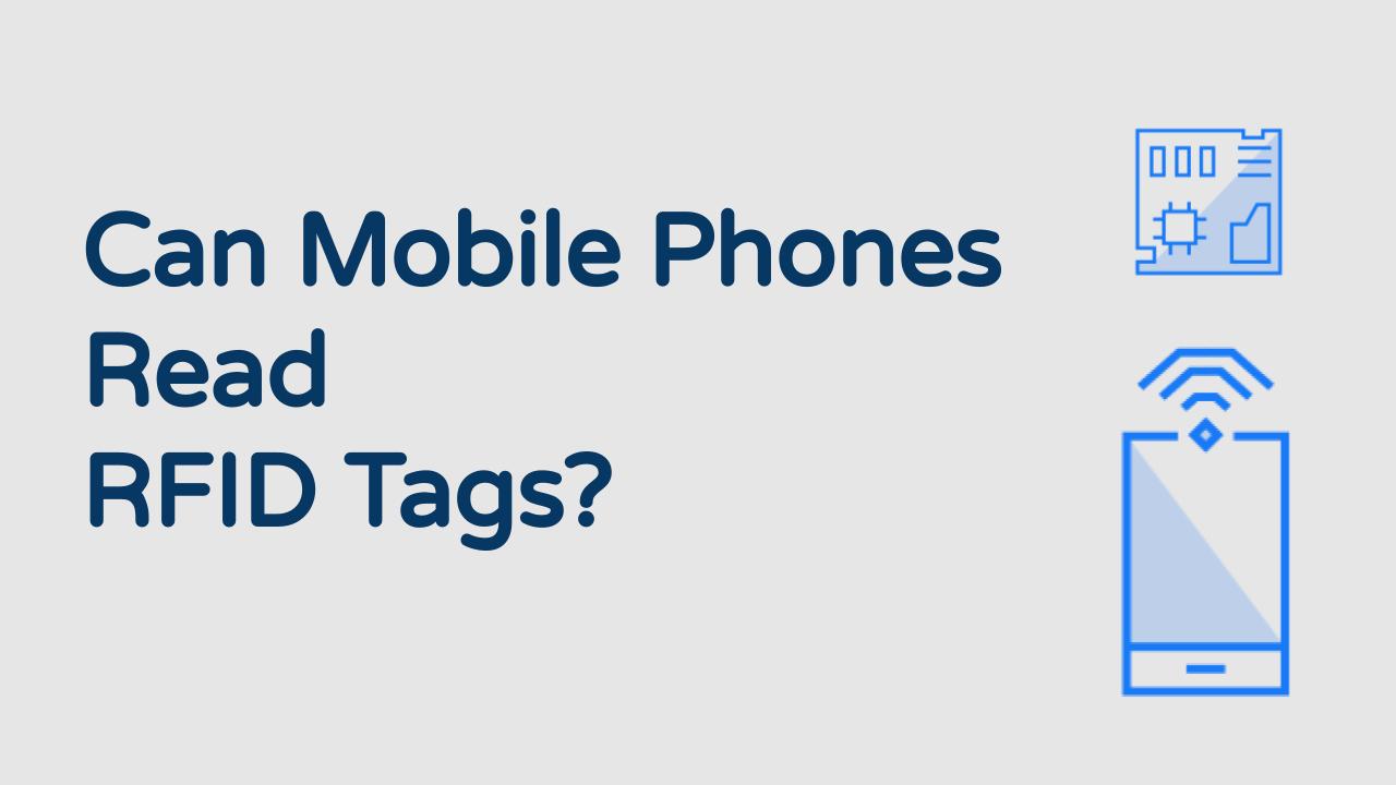 Can Mobile Phones Read RFID Tags