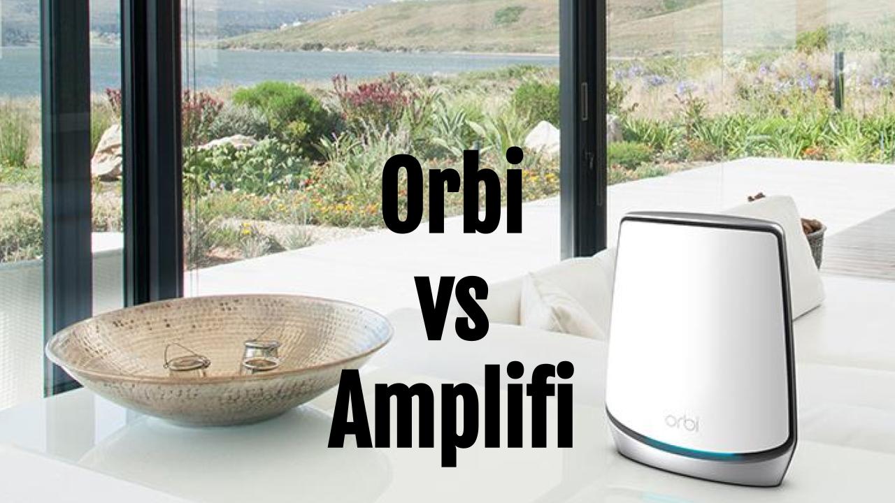 Orbi vs Amplifi