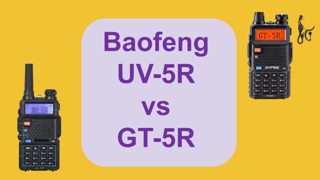 Baofeng UV5R vs GT5R Which one should you buy? OneSDR A