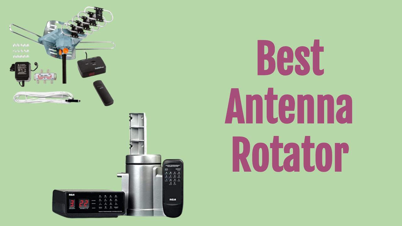 Best Antenna Rotator