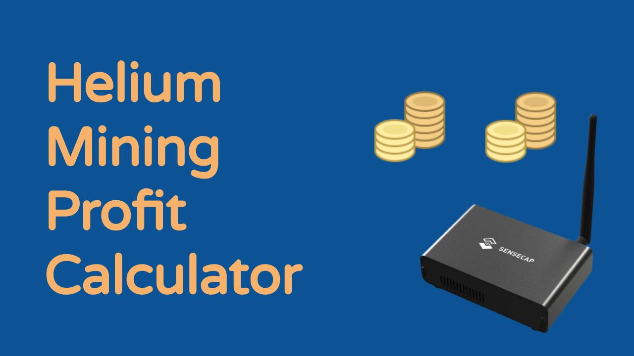 Helium Mining Profit Calculator