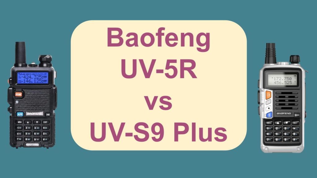 Baofeng UV5R vs Baofeng UVS9 Plus OneSDR A Wireless Technology Blog
