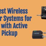 Best Wireless Guitar Systems Active Pickup