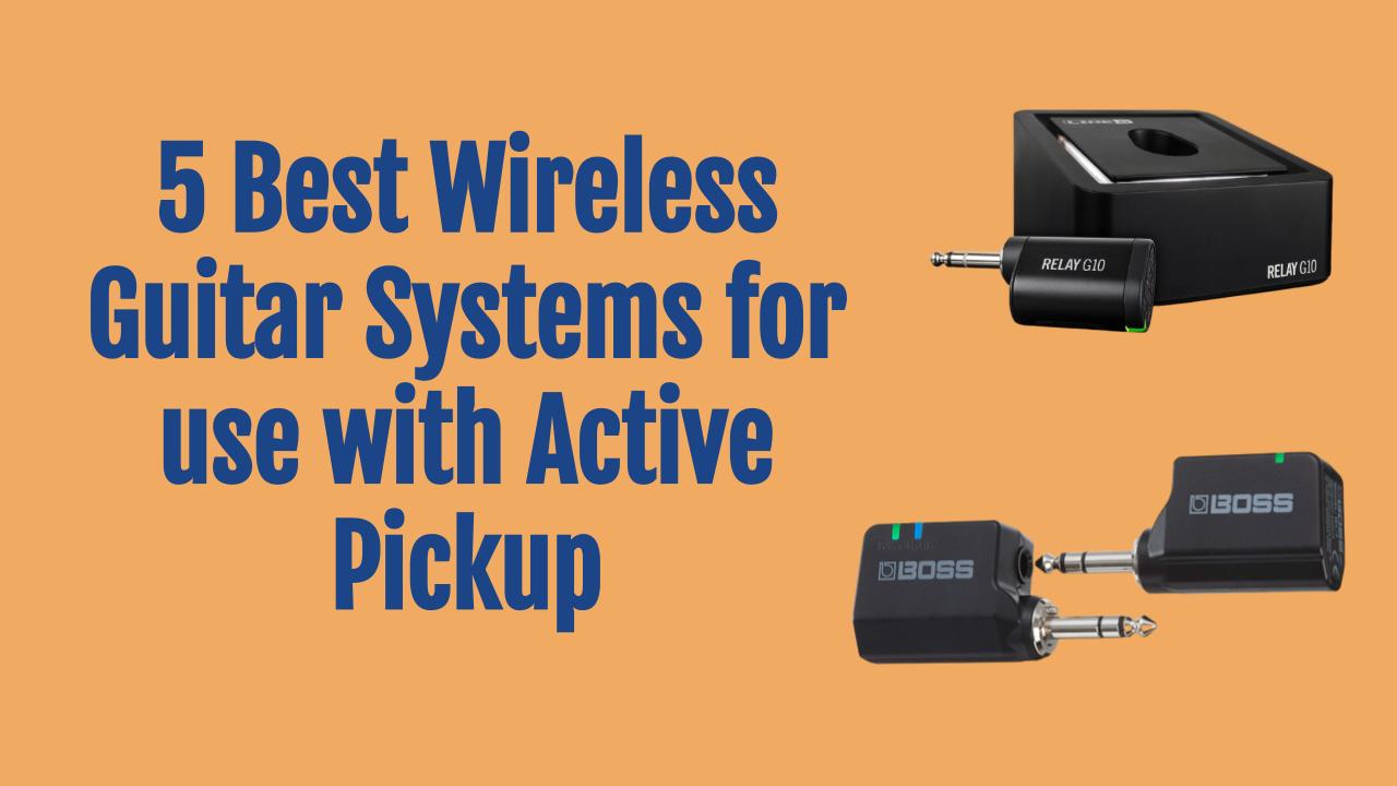 Best Wireless Guitar Systems Active Pickup