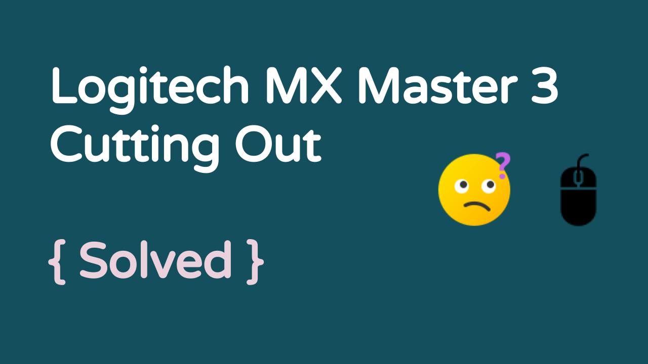 MX Master 3 Cutting out