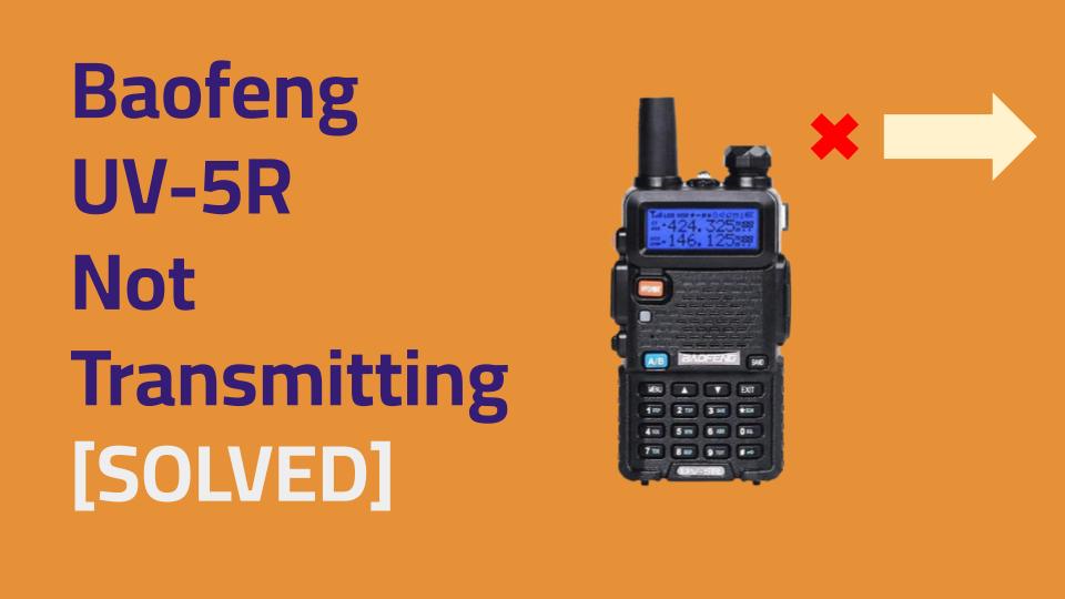 Baofeng UV-5R Not Transmitting