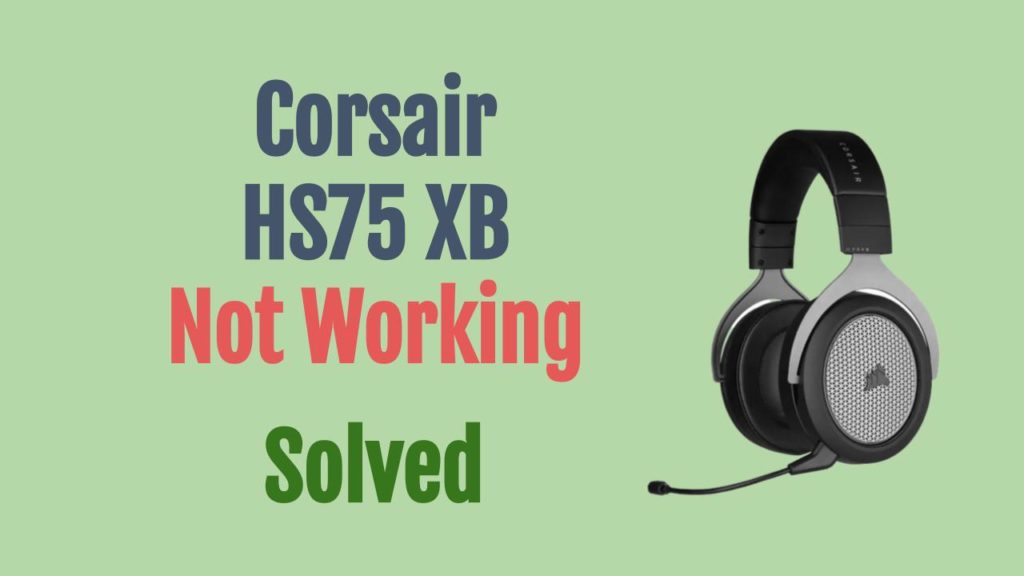 [SOLVED] Corsair HS75 XB Wireless Gaming Headset Not Working OneSDR