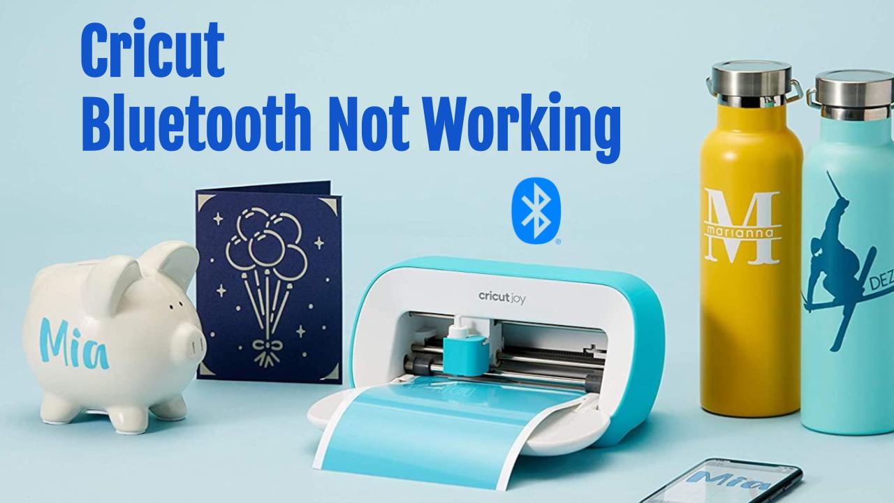 Cricut Bluetooth Not Working