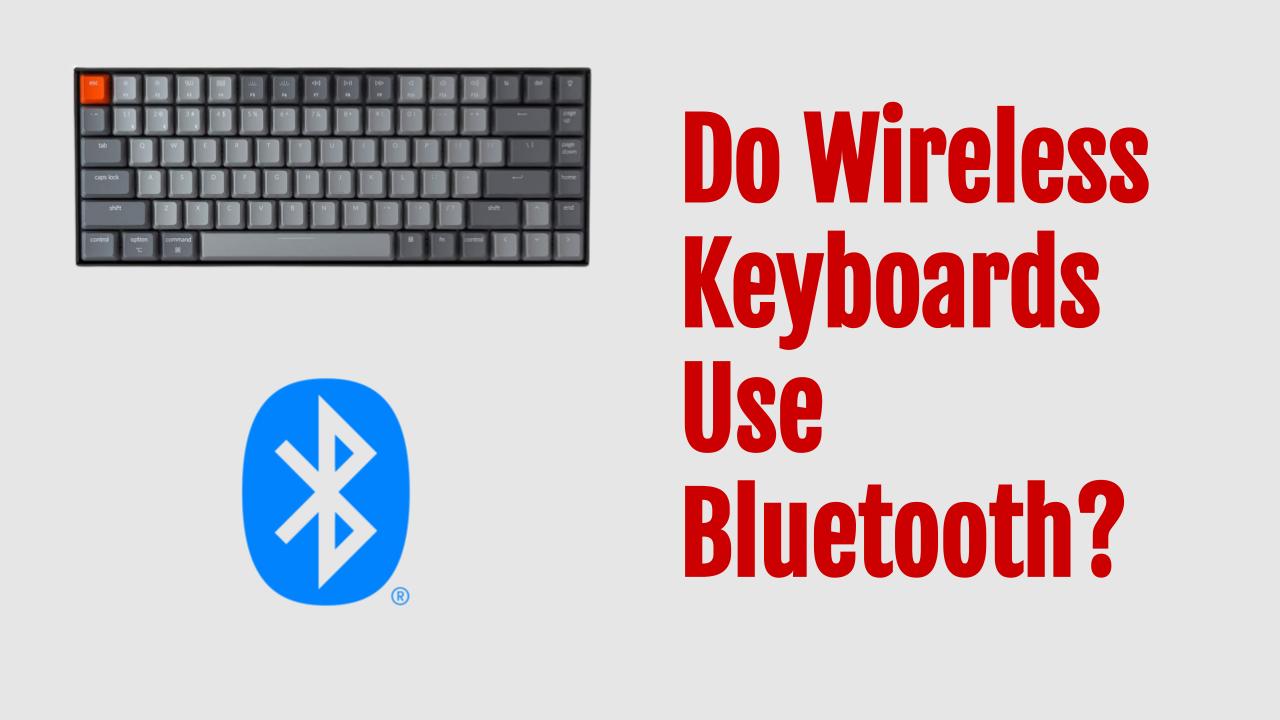Do Wireless Keyboards use Bluetooth
