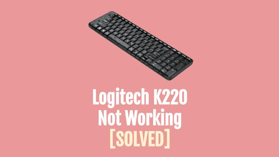 Logitech K220 Not Working
