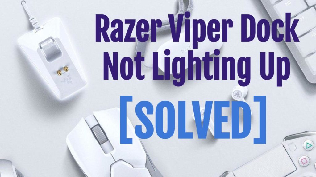 [SOLVED] Razer Viper Ultimate Charging Dock Not Lighting Up OneSDR