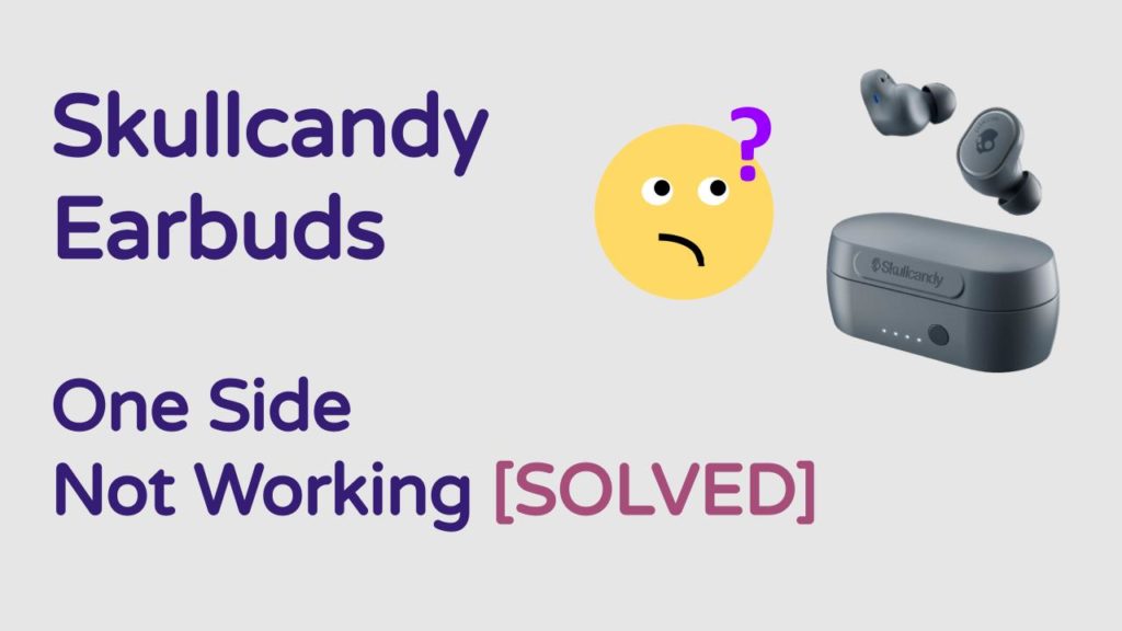 Skullcandy Earbuds One Side Not Working (6 Easy Solutions!) OneSDR