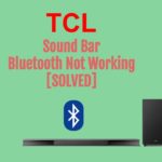 TCL Sound Bar Bluetooth Not Working