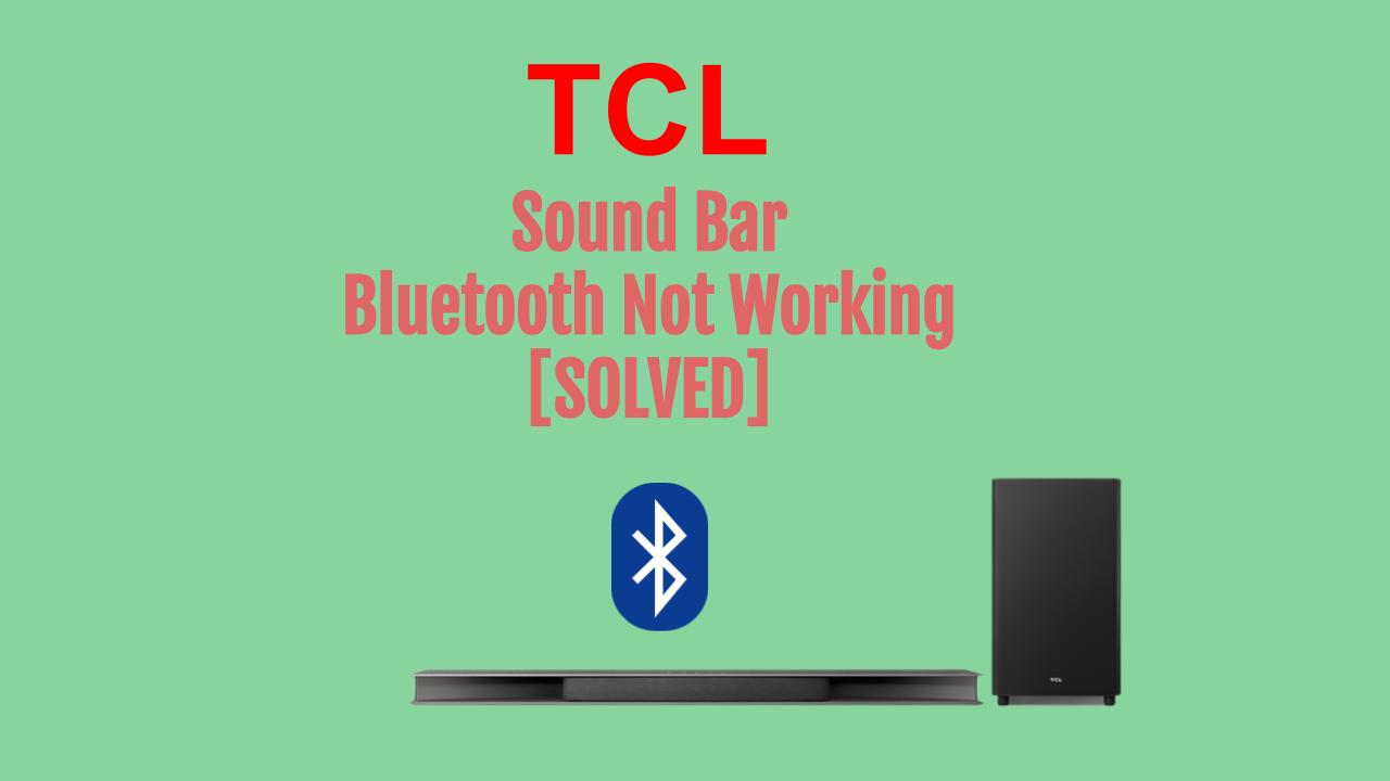 TCL Sound Bar Bluetooth Not Working