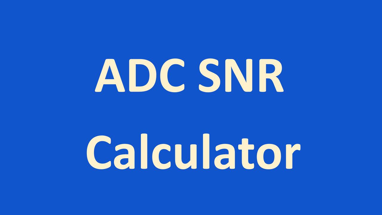 ADC SNR Calculator