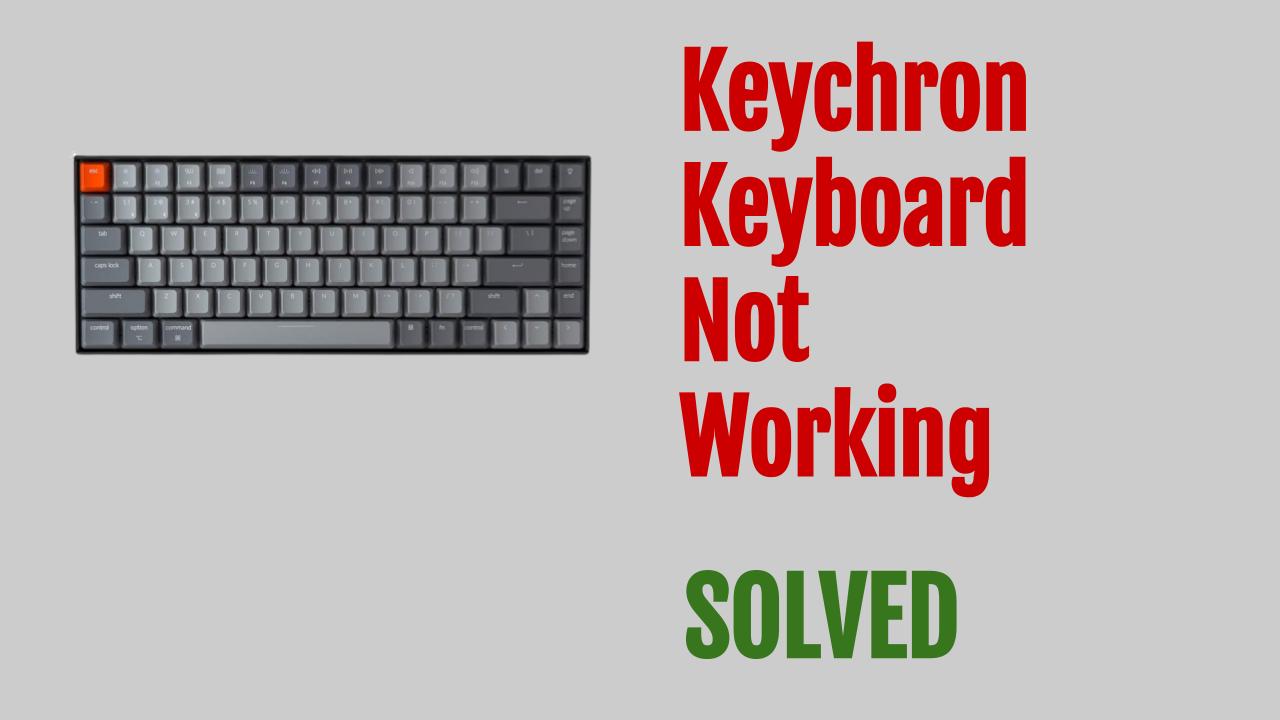 Keychron Keyboard Not Working