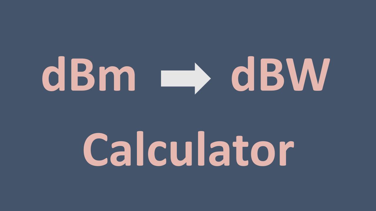 dBm to dBW Calculator