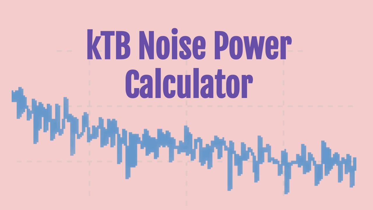 kTB Noise Power Calculator