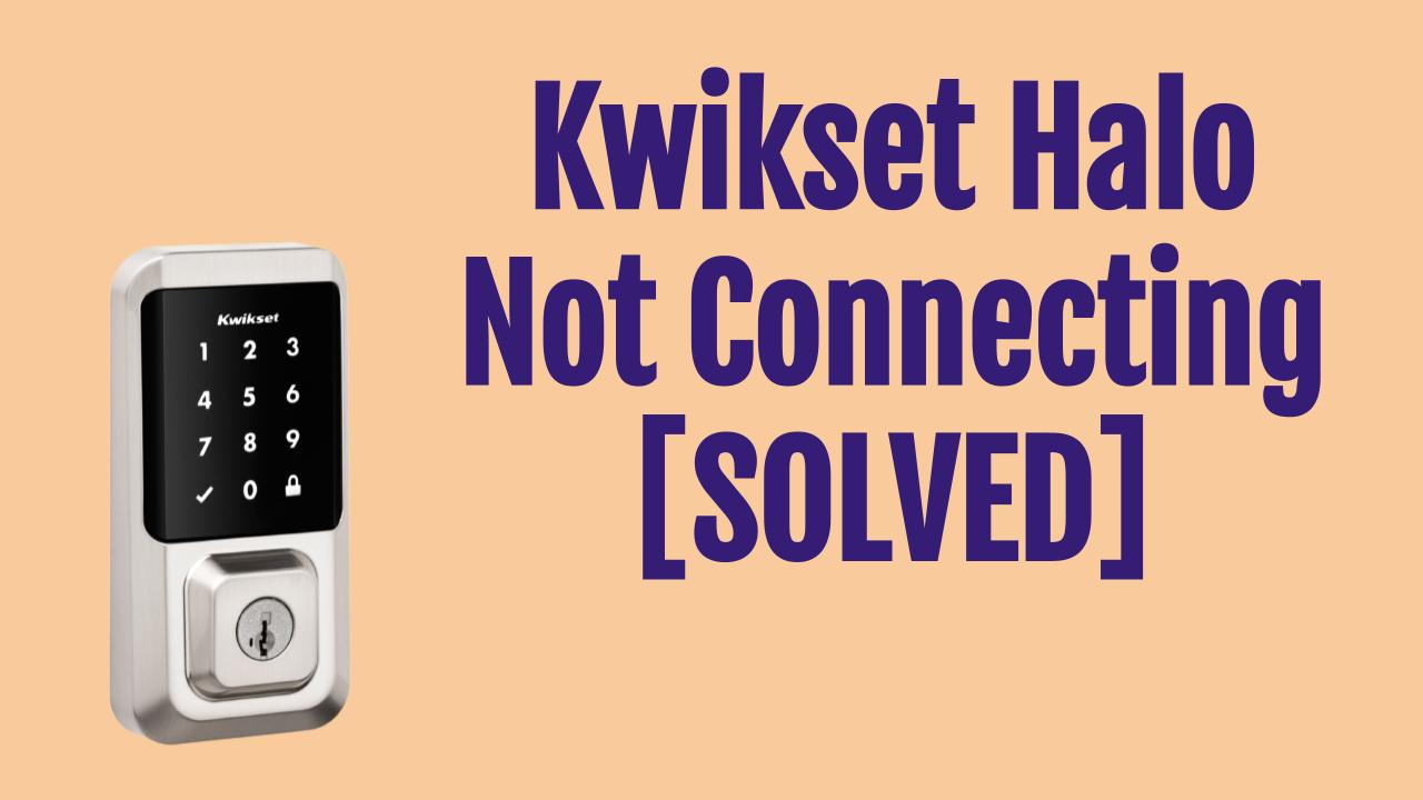 Kwikset Halo Not Connecting