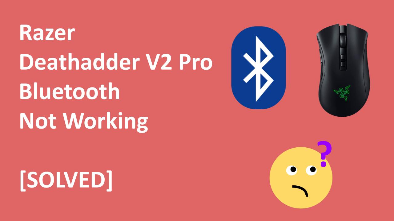 Razer Deathadder V2 Pro Bluetooth Not Working