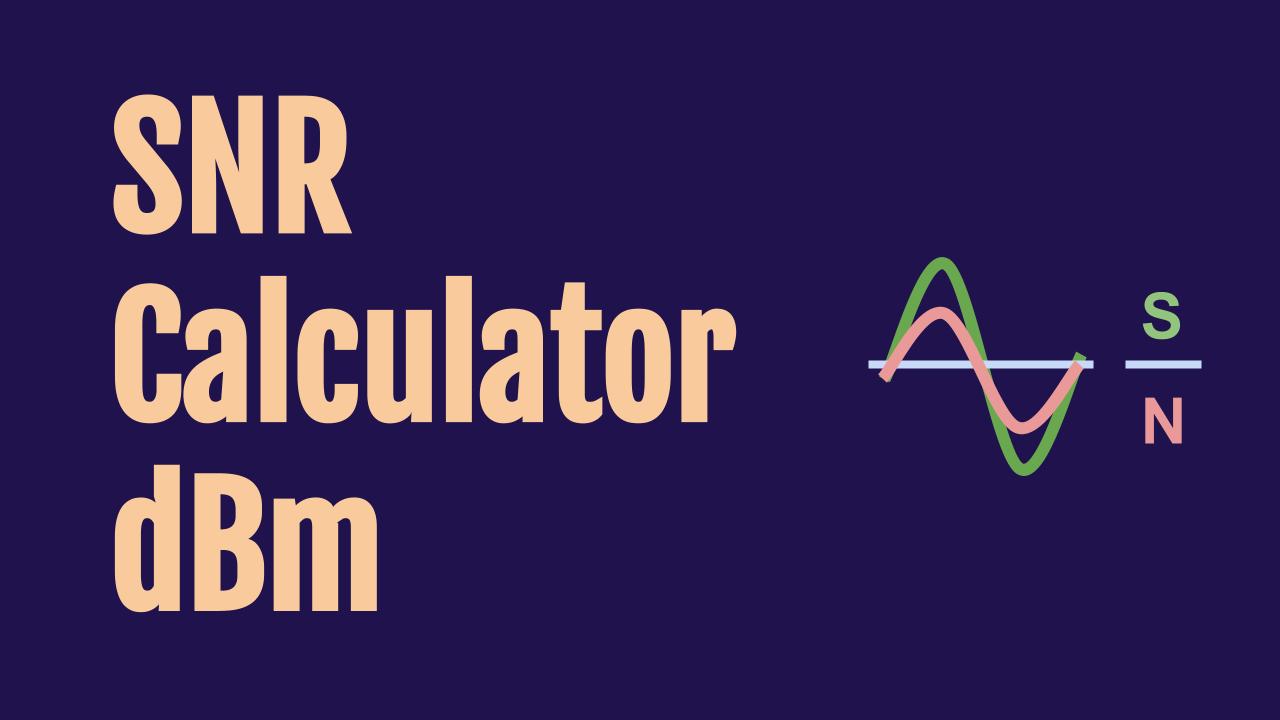 SNR Calculator dBm