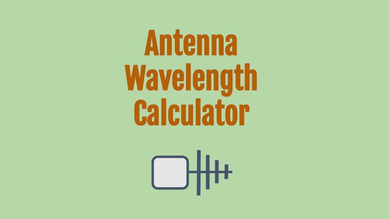 Antenna Wavelength Calculator