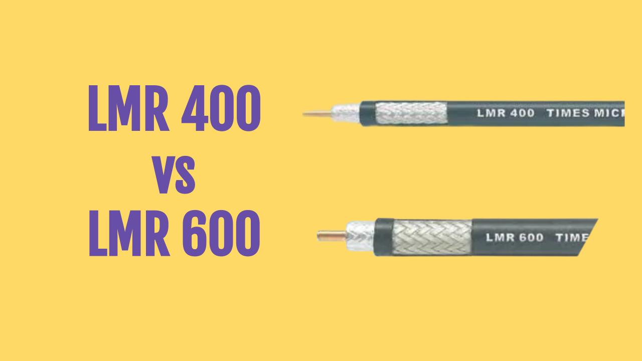 LMR 400 vs LMR 600