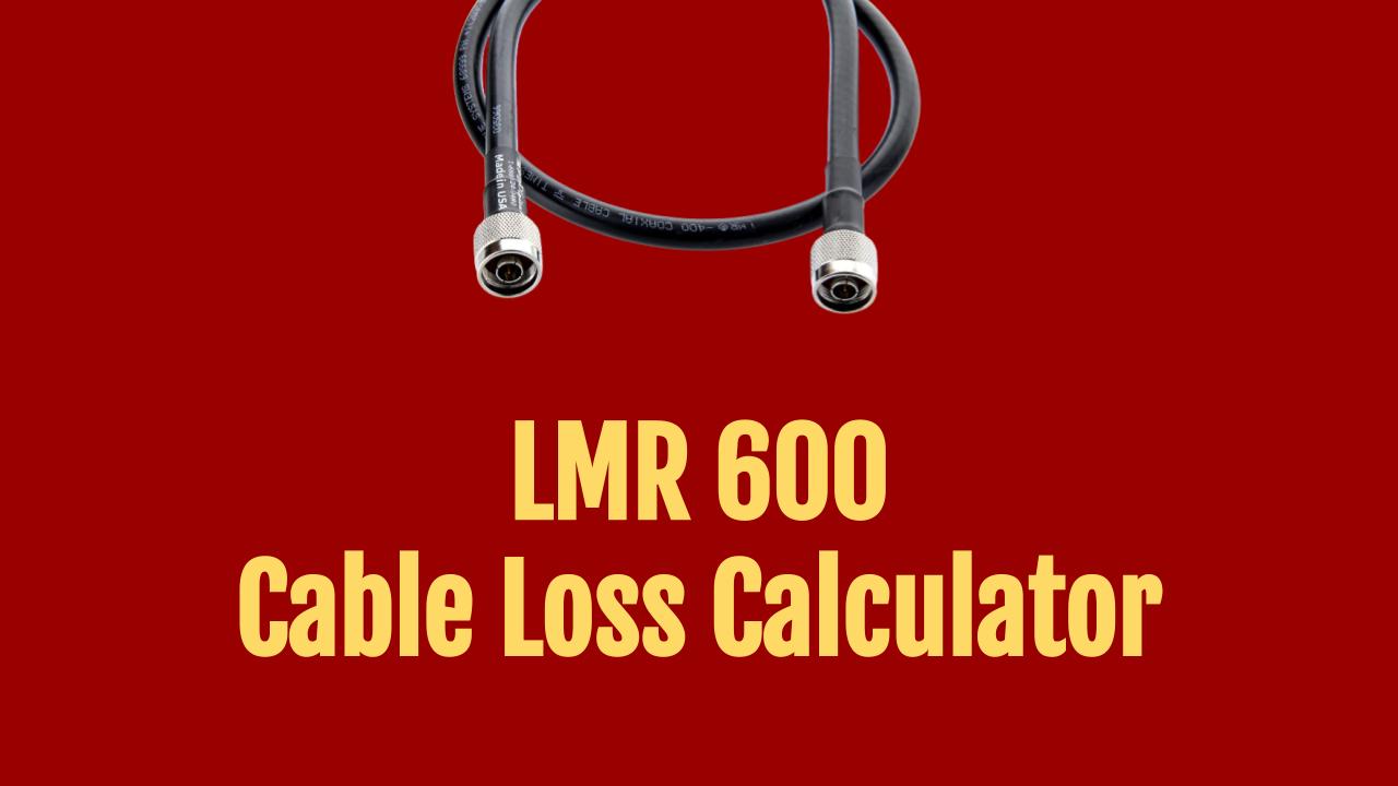 LMR 600 Cable Loss Calculator