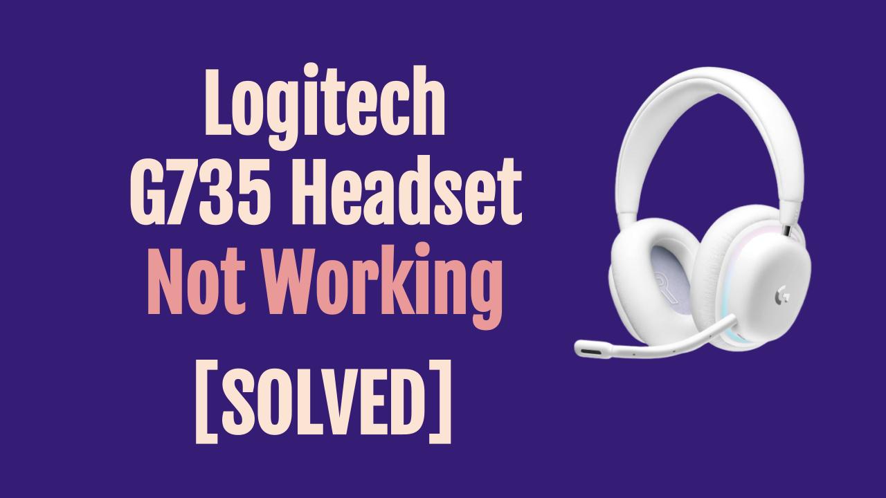 Logitech G735 Not Working