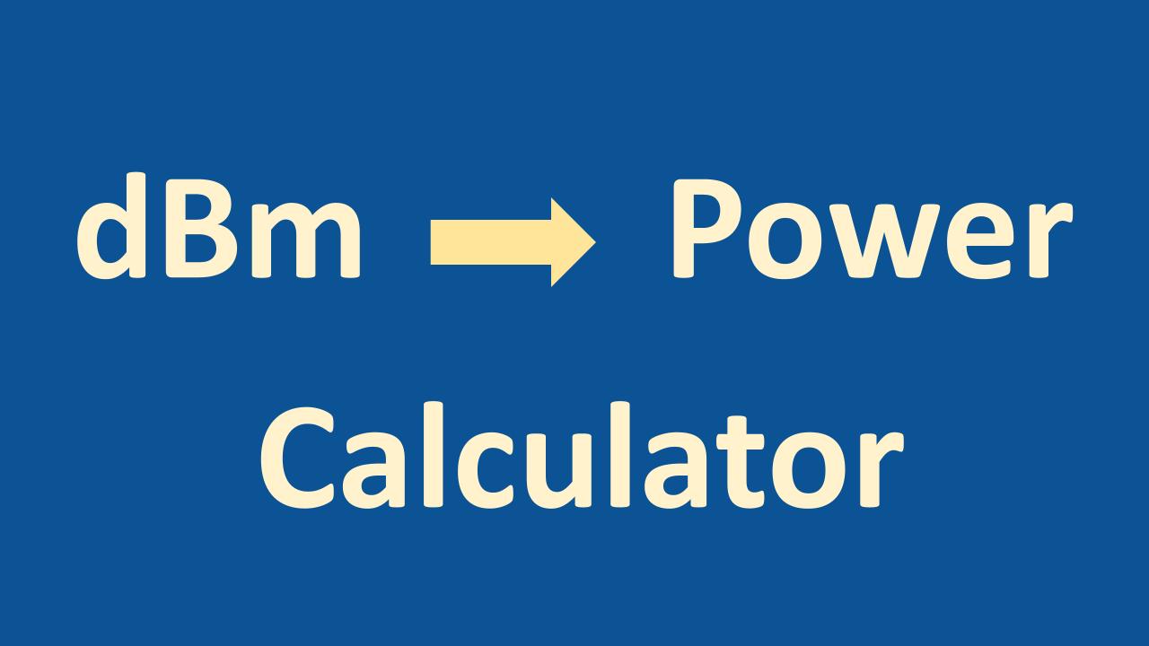 dBm to Power Calculator