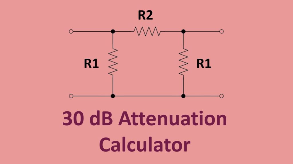 30 dB Attenuator Calculator OneSDR A Wireless Technology Blog