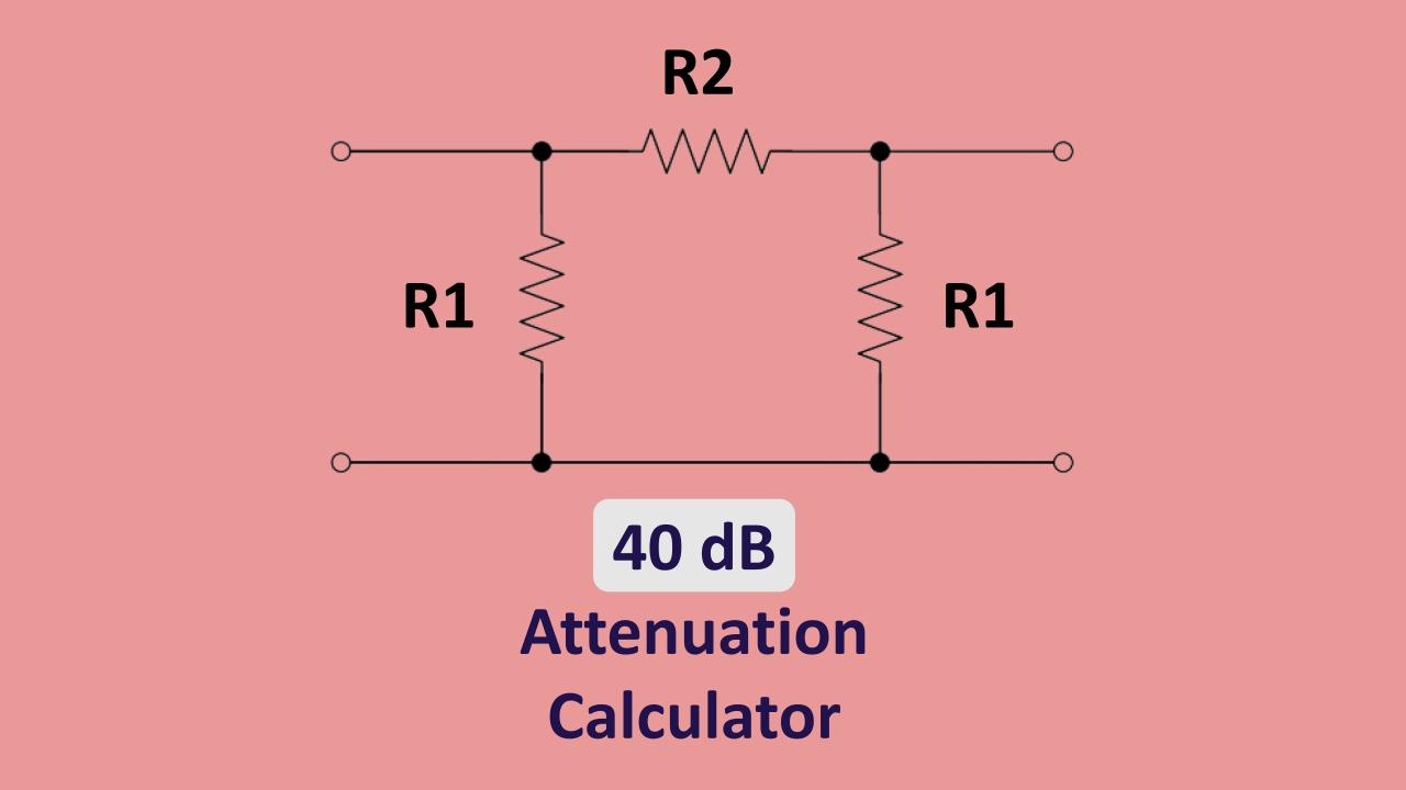 Calculate Resistor values for a 40 dB Pi attenuator