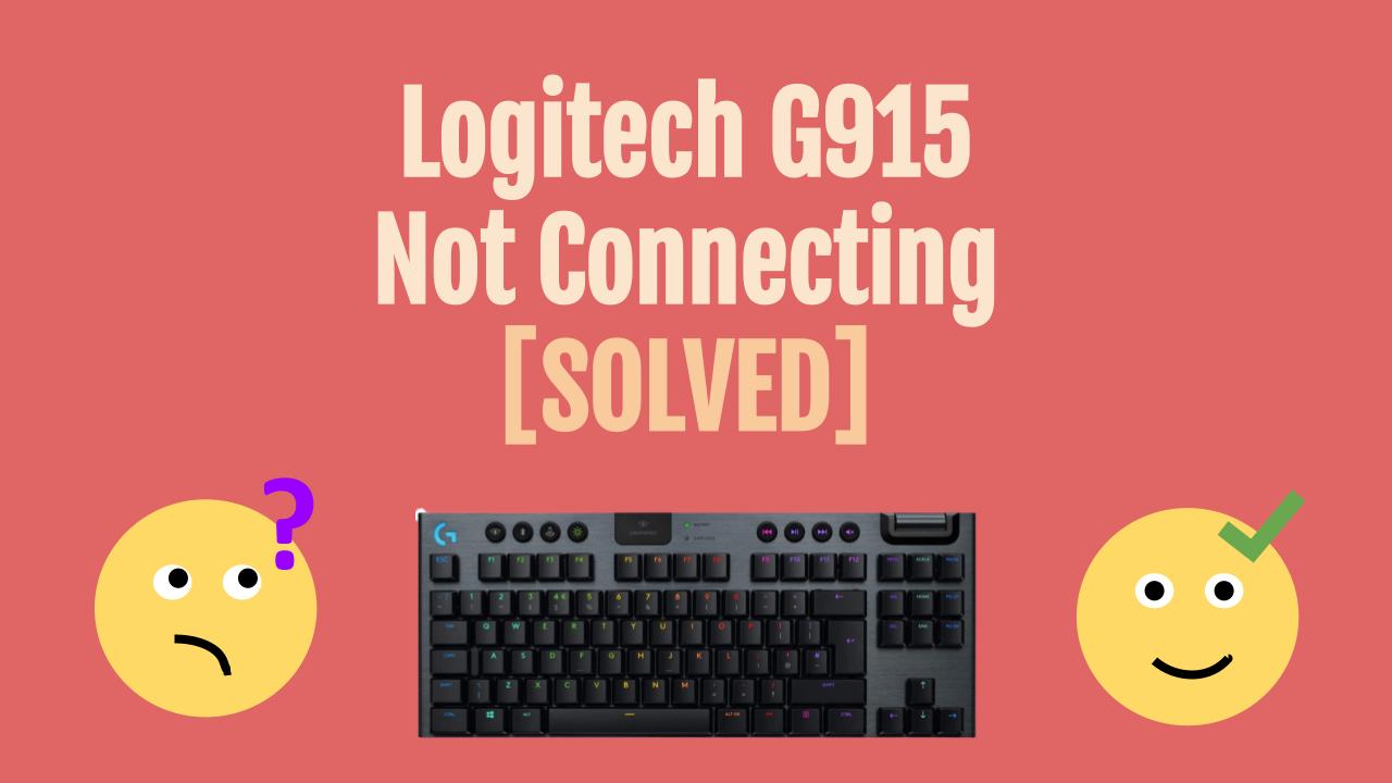 Logitech G915 Keyboard not working or connecting - how to solve this problem