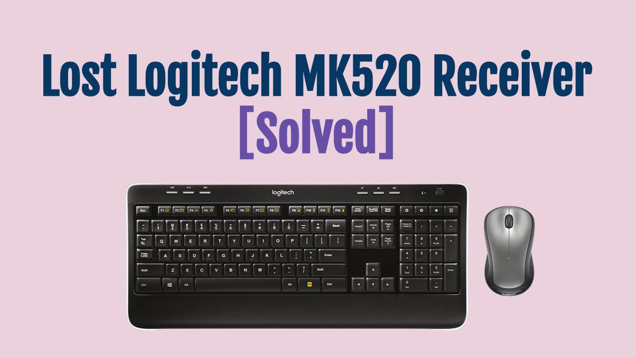 What to do if you lose the Receiver for the Logitech MK520 Keyboard and Mouse combination