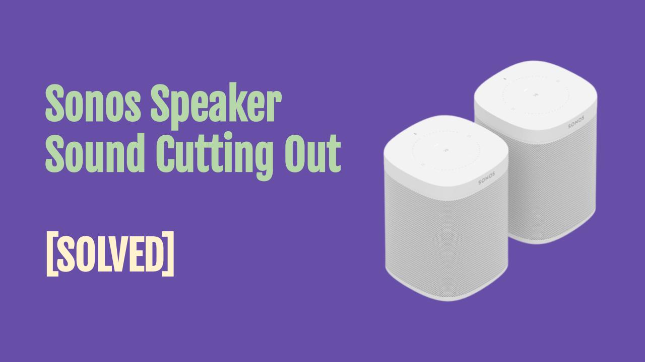 Sonos Speakers Sound Cutting Out (Easy Solutions!) OneSDR 🛜 Technology