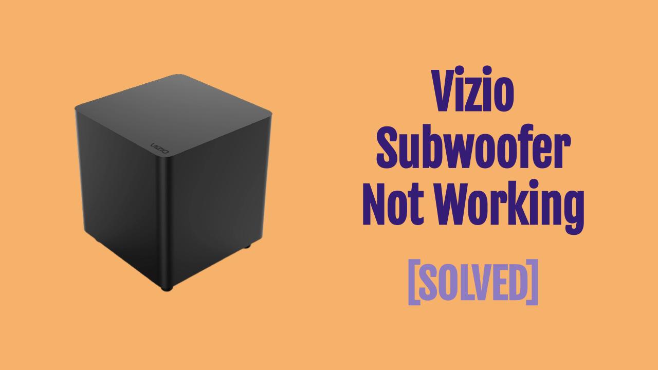 Vizio subwoofer not working easy solutions onesdr technology 