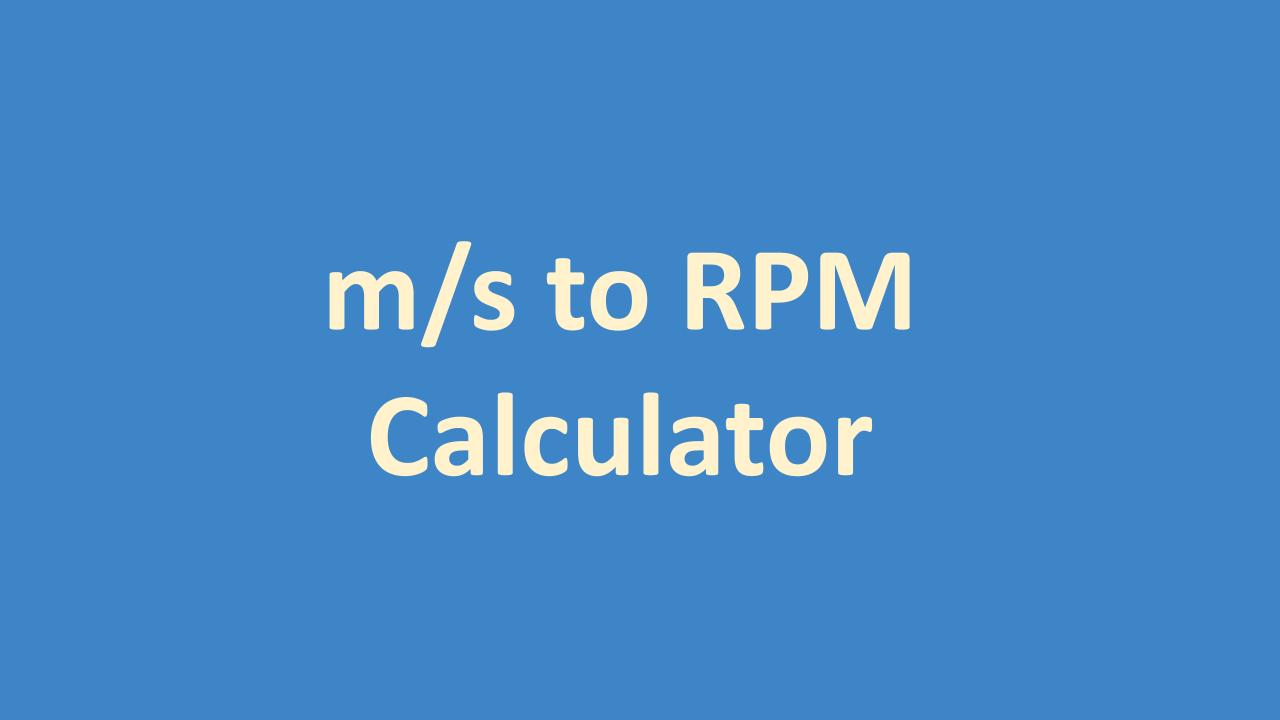 m/s to rpm Calculator (with Formula and Examples) OneSDR A Technology Blog