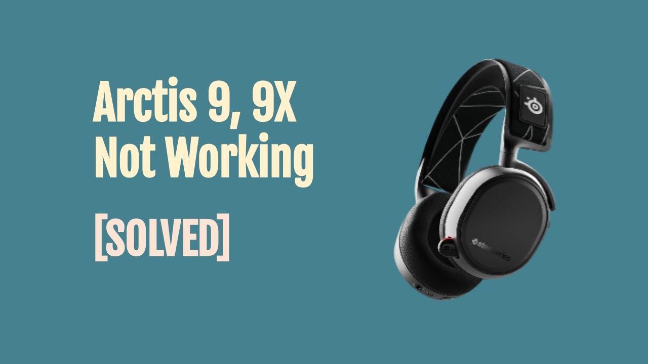 Arctis 9, 9x Not Working (Easy solutions!) - OneSDR - 🛜 Technology