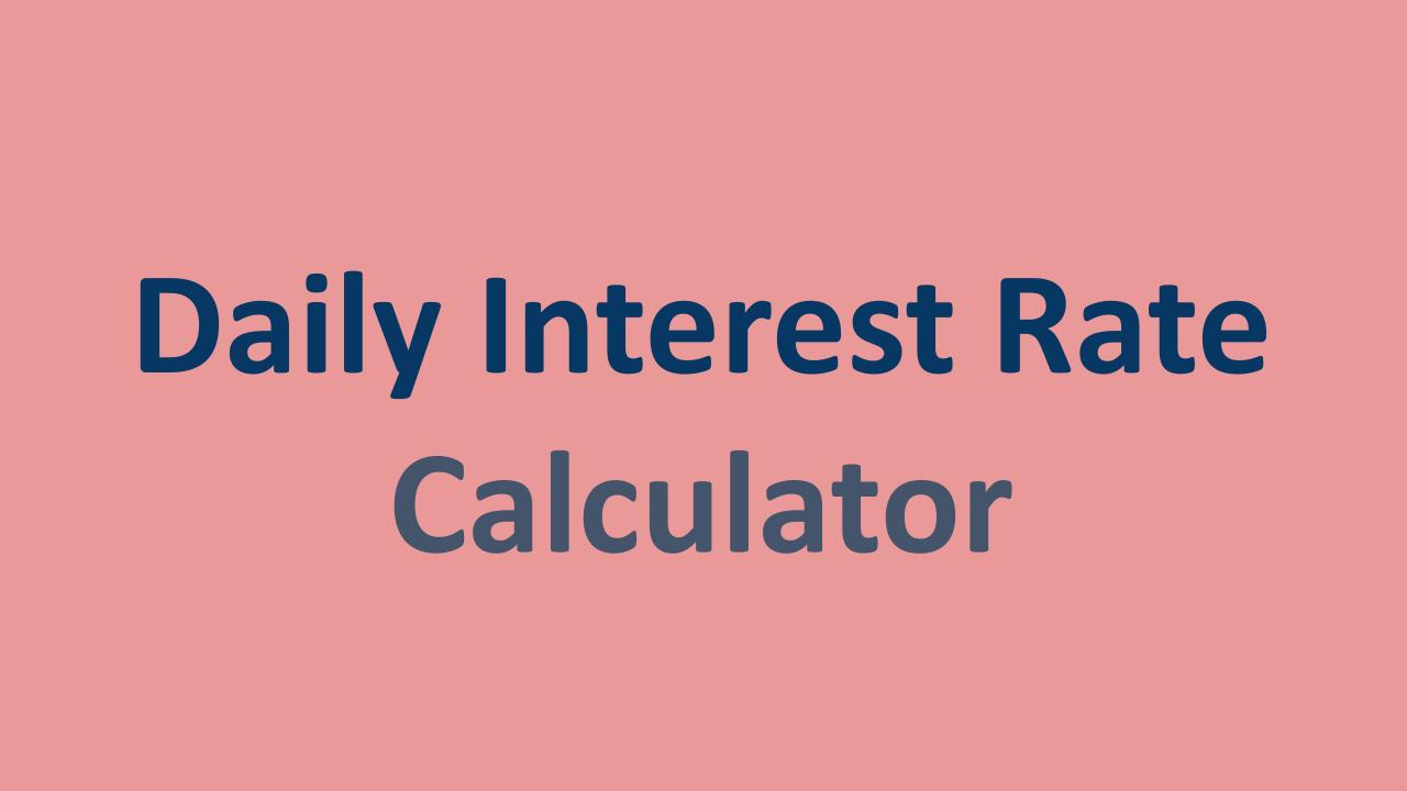 Daily interest rate calculator with examples onesdr technology
