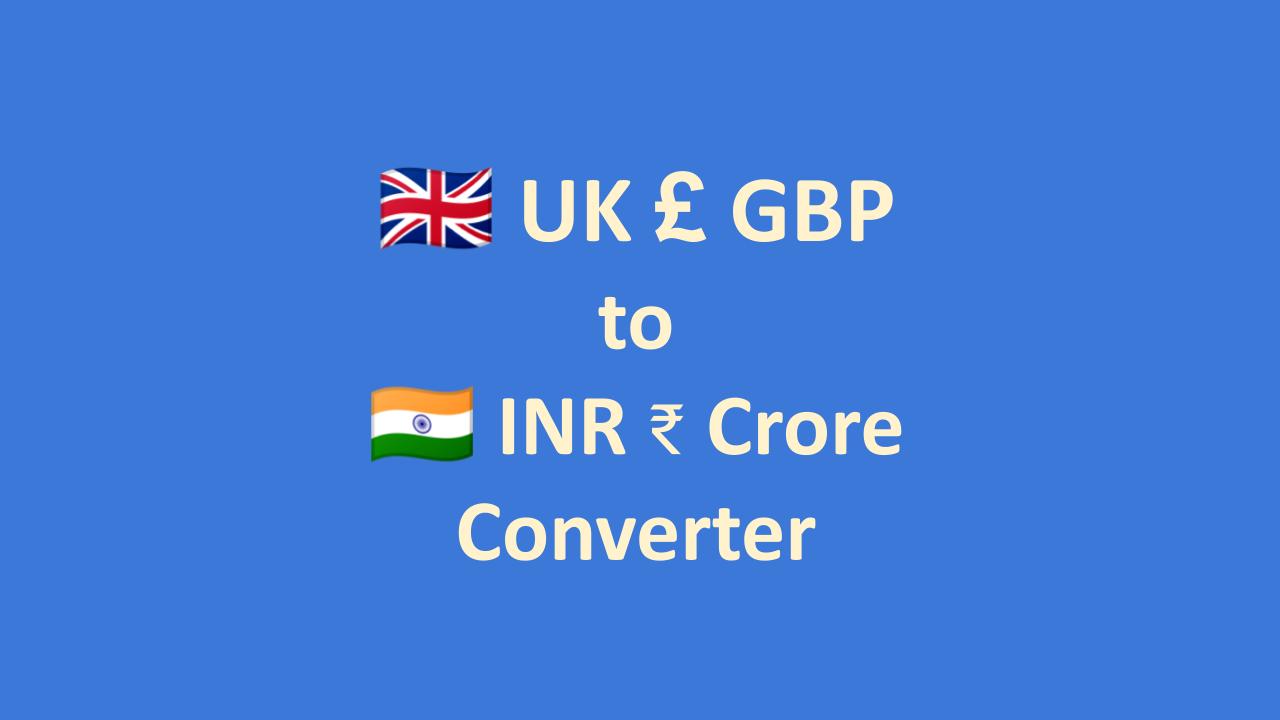 GBP Pounds To Crore Rupees Conversion Calculator OneSDR A 