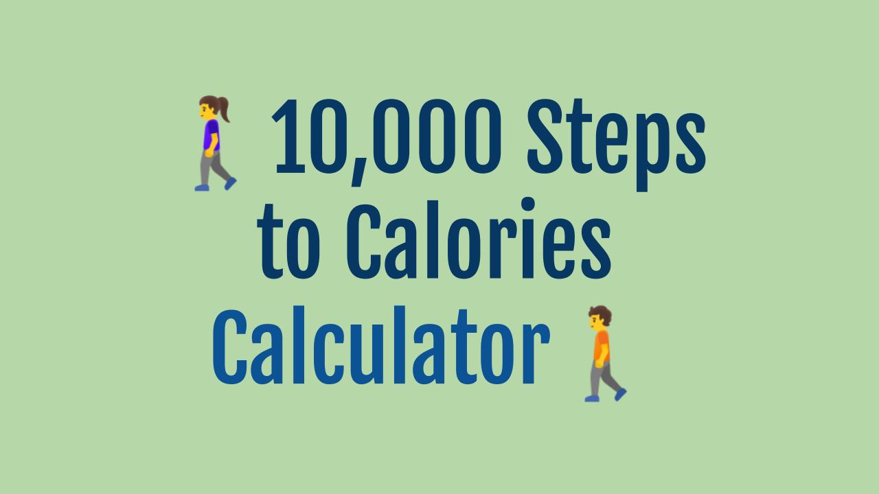 10000 Steps to Calories Calculator OneSDR A Technology Blog