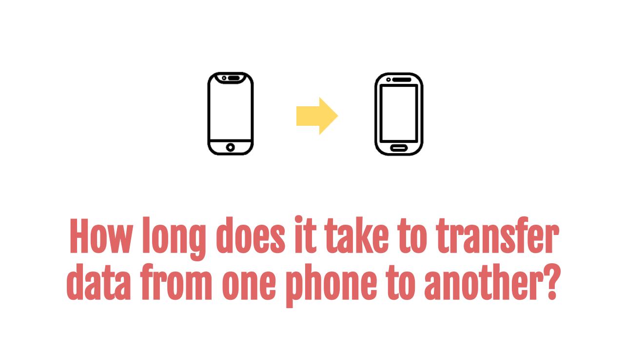 How long does it take to transfer data between two phones? - OneSDR ...