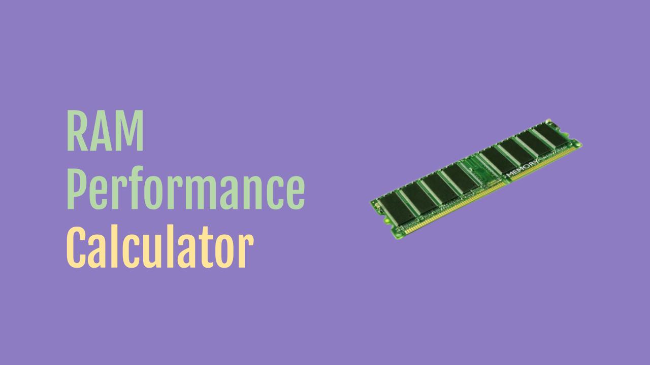 RAM Performance Calculator - OneSDR - 🛜 Technology