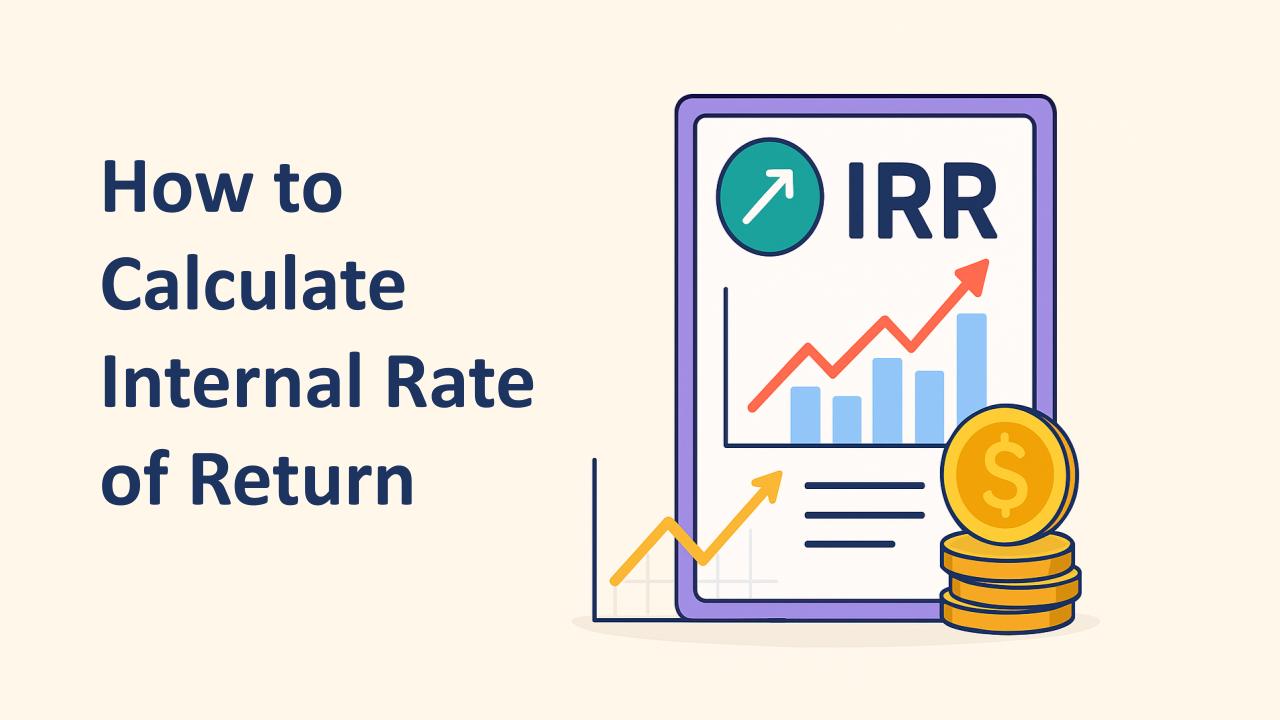 How to Calculate IRR (Internal Rate of Return) - Step-by-Step for ...